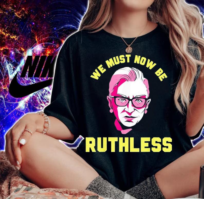 We Must Now Be Ruthless Ruth Ginsburg Collar T-Shirt t-shirt woman shirt