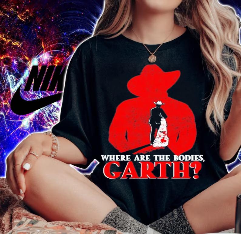 Where are the bodies Garth shirt t-shirt