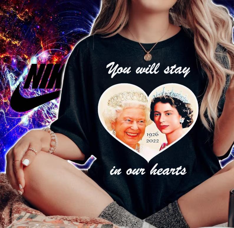 You Will Stay In Our Hearts Elizabeth II 1926-2022 T-Shirt t-shirt woman shirt