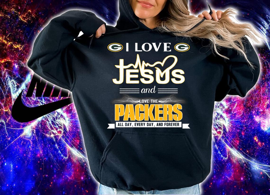 I Love Jesus And Love The Green Bay Packers all day everyday and forever t-shirt hoodie