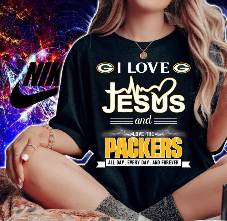 I Love Jesus And Love The Green Bay Packers all day everyday and forever t-shirt woman shirt