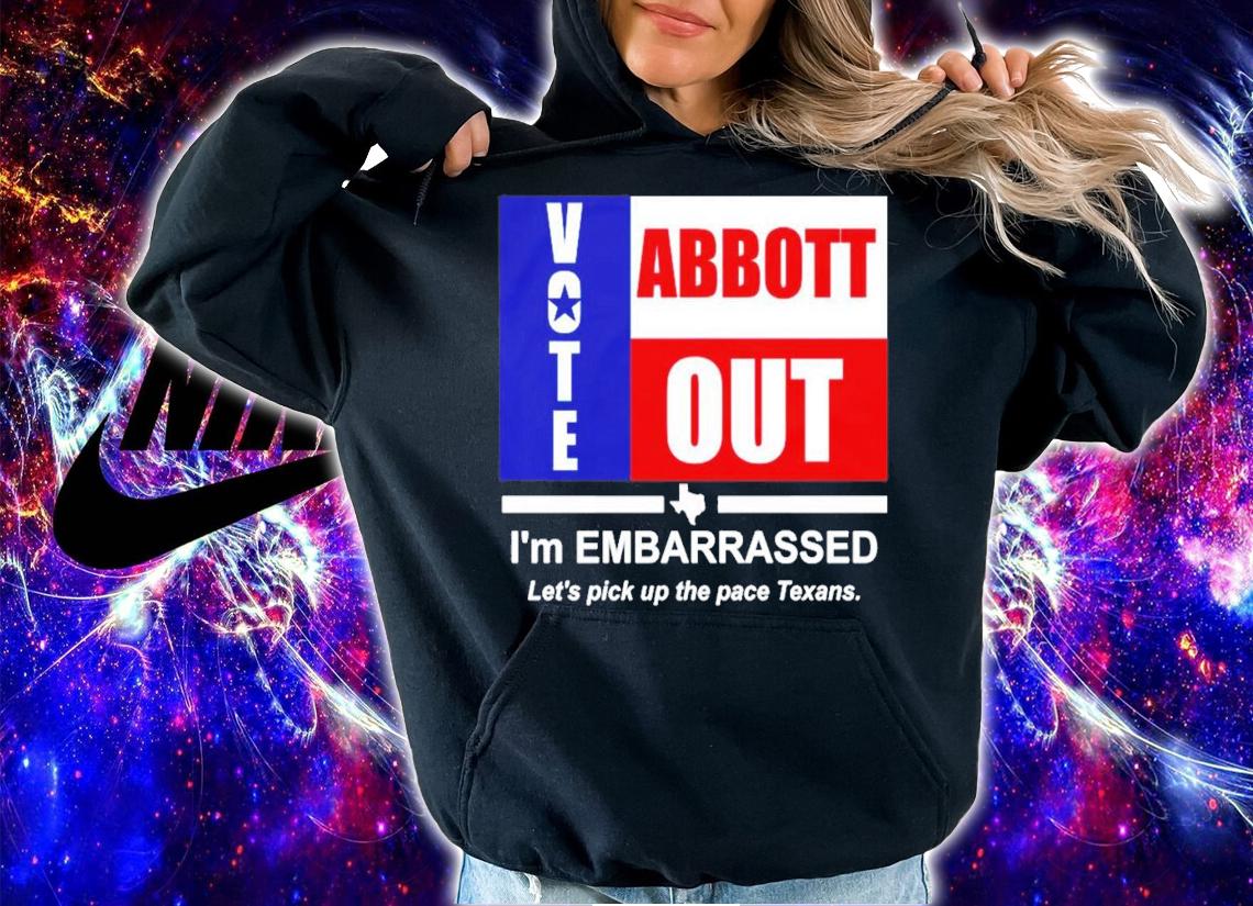 Vote Abbott Out I'm Embarrassed T-Shirt t-shirt hoodie