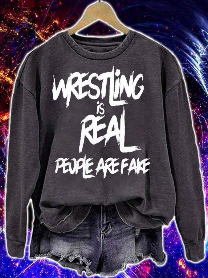 Wrestling Is Real People Are Fake T-Shirt t-shirt