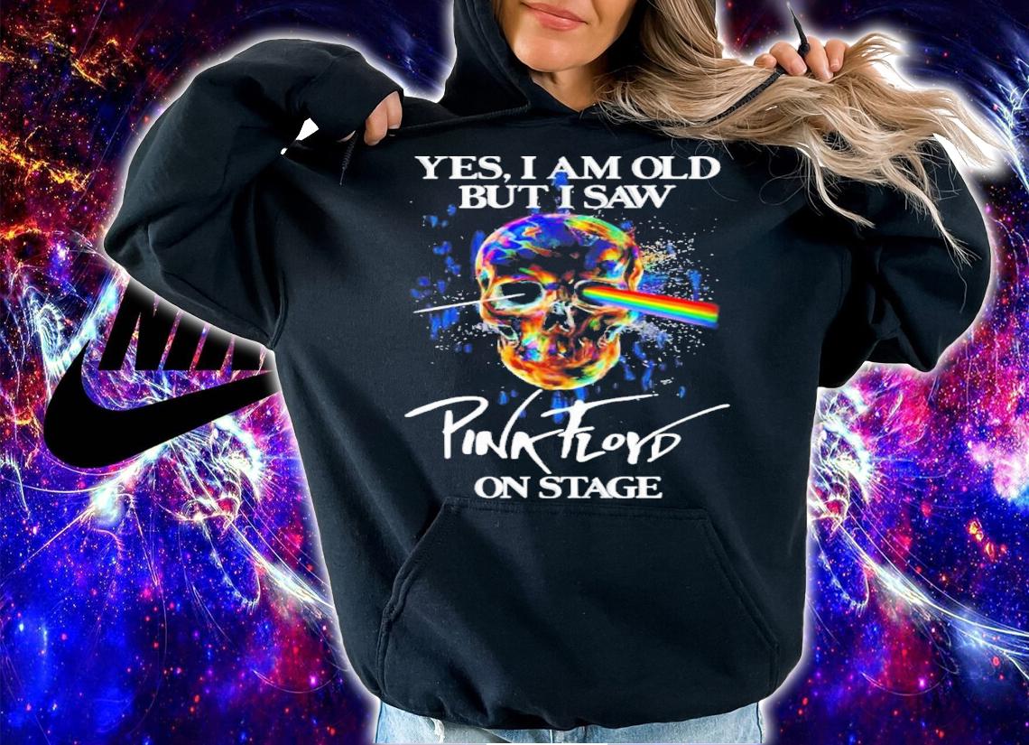 Yes I Am Old But I Saw Pink Floyd On Stage Pink Floyd Skull Shirt t-shirt hoodie