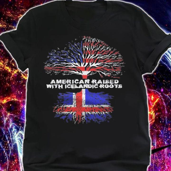 American Raised With Icelandic Roots Iceland shirt t-shirt shirt