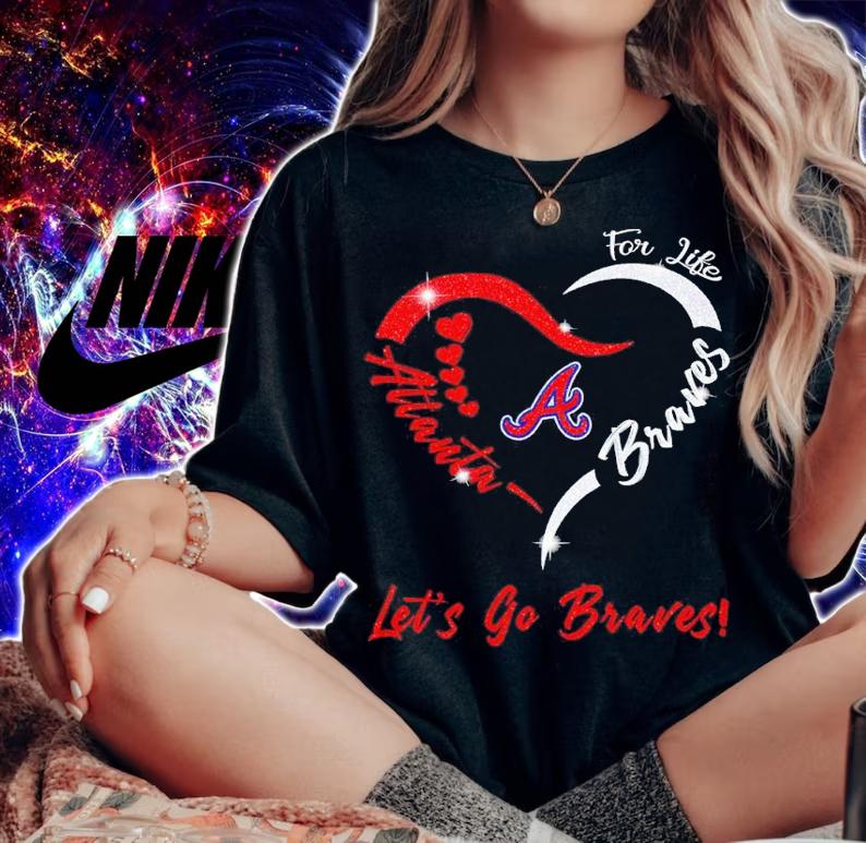 Atlanta Braves Heart For Life Let's Go Braves Shirt t-shirt woman shirt