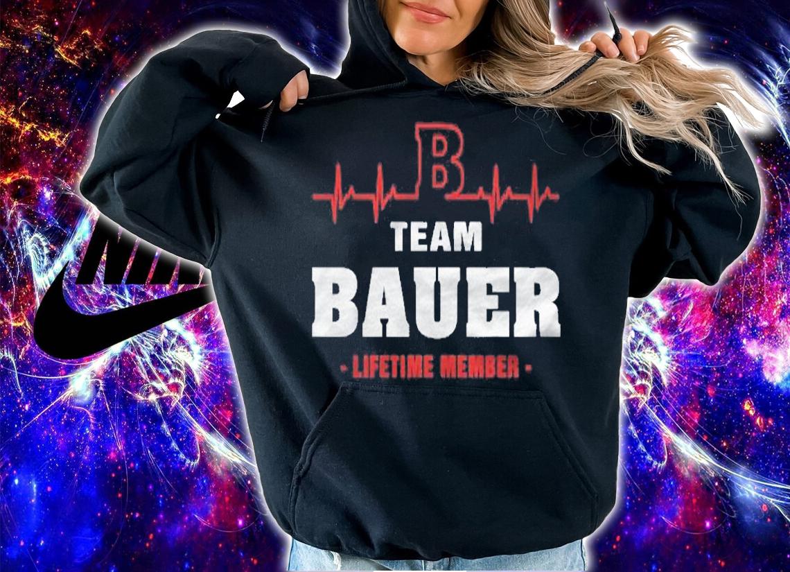 Bauer Surname Family Name Team Bauer Lifetime Member shirt t-shirt hoodie
