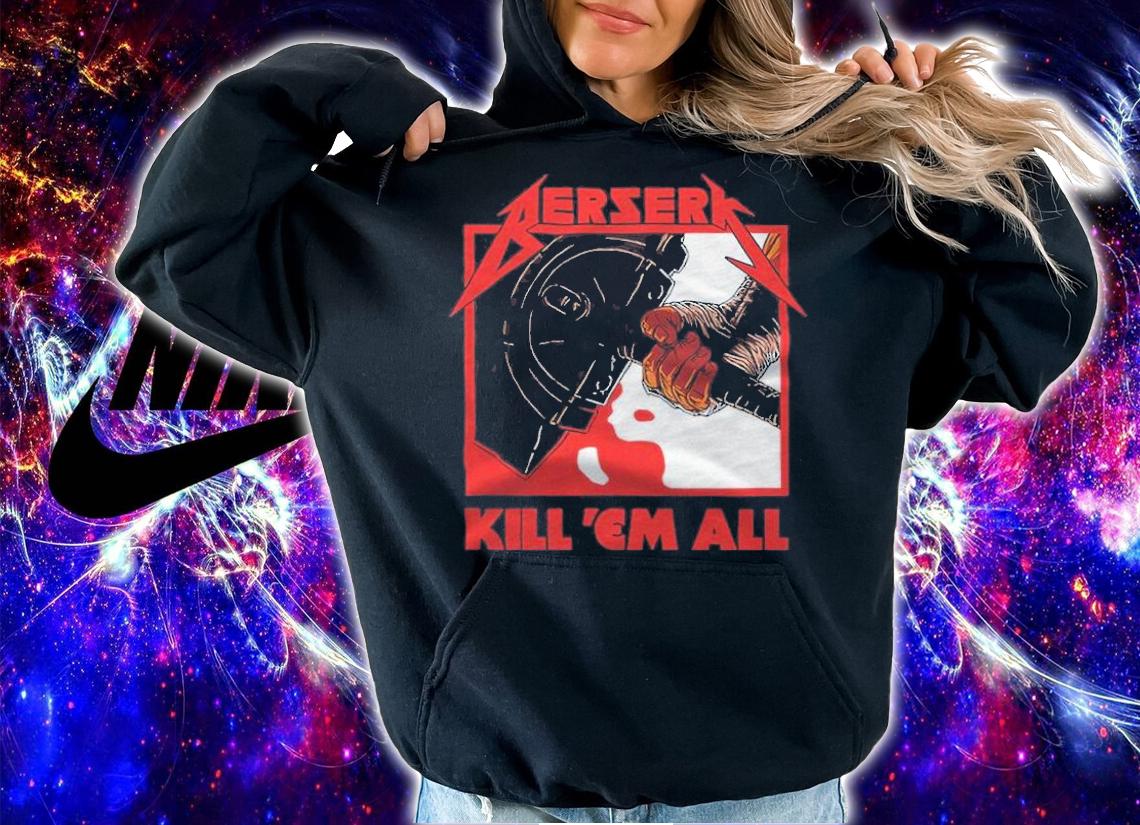Berserk Metal Berserk Kill 'Em All Shirt t-shirt