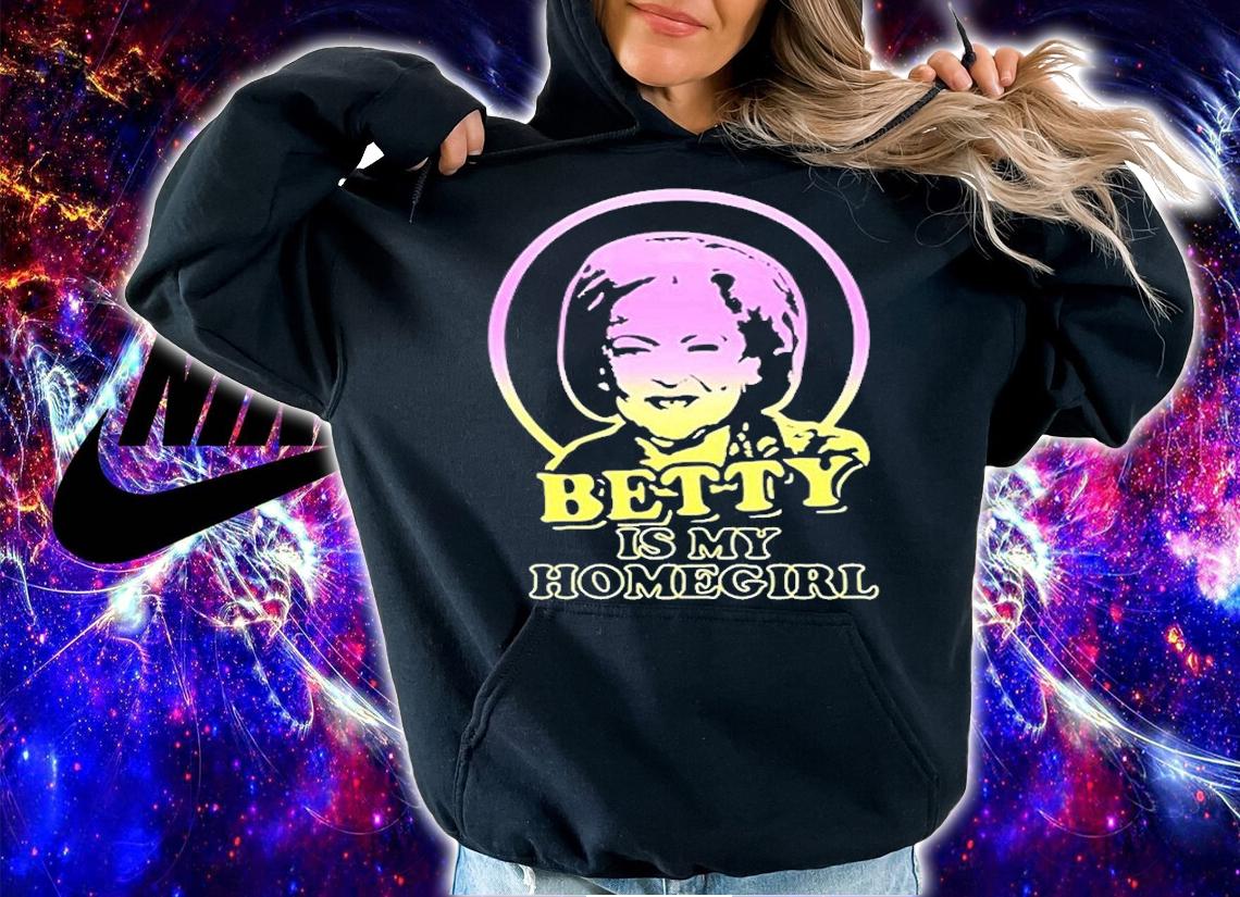 Betty Is My Homegirl T-Shirt t-shirt