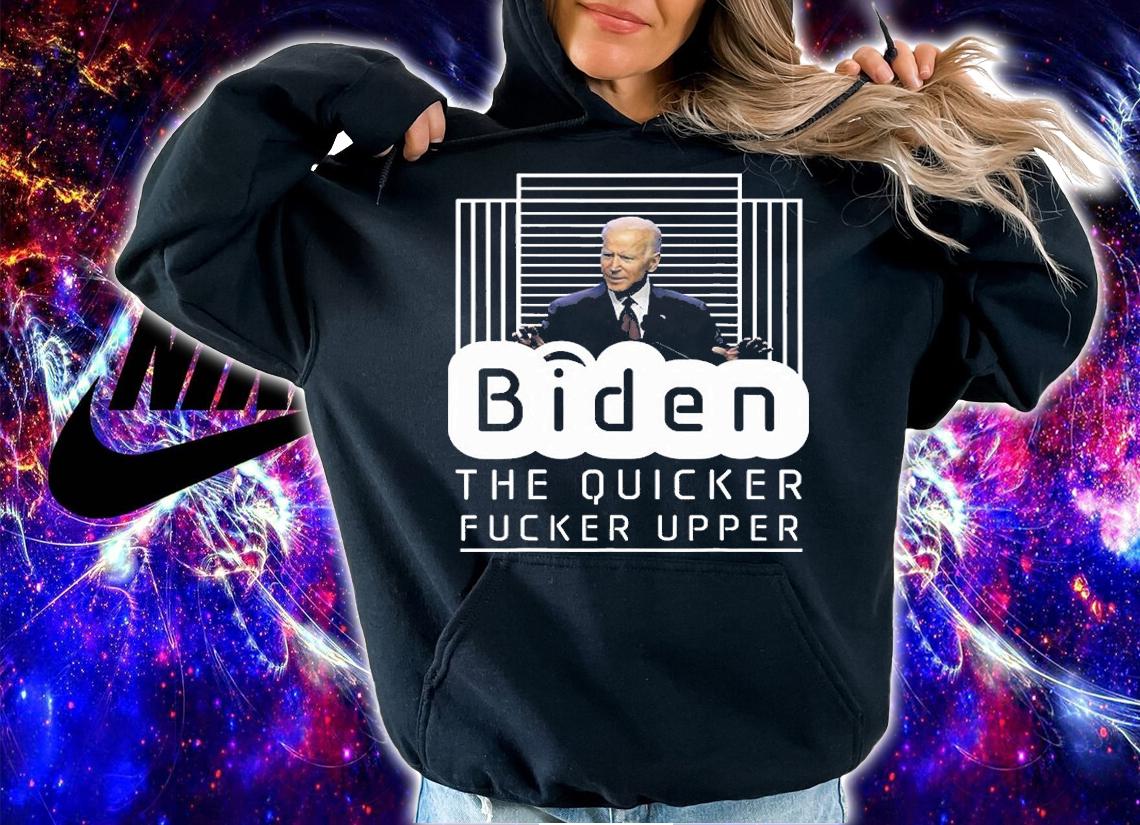 Biden The Quicker Fucker Upper Trum 2024 T-Shirt t-shirt
