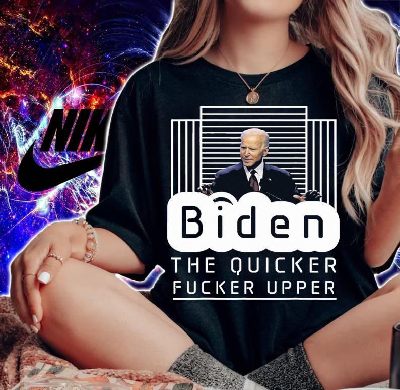 Biden The Quicker Fucker Upper Trum 2024 T-Shirt t-shirt