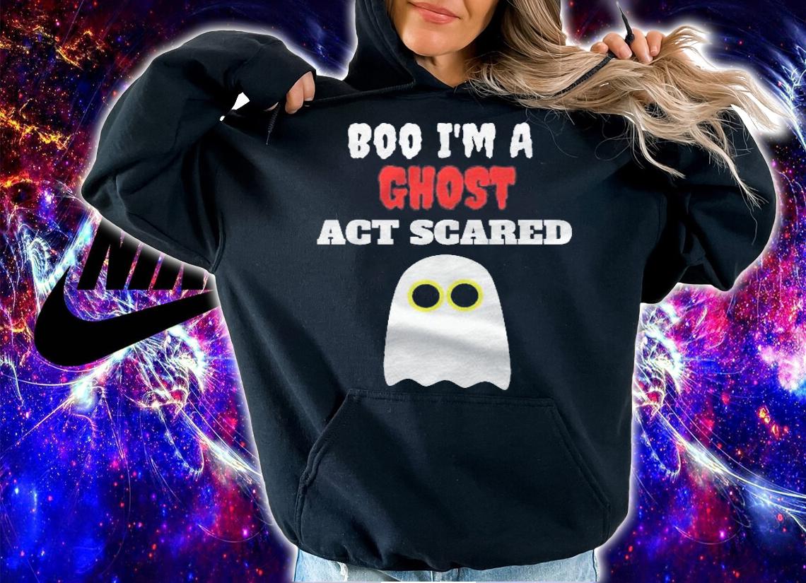 Boo Im A Ghost Act Scared Halloween Shirt t-shirt hoodie