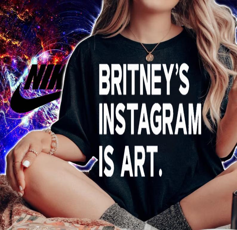 Britneys Instagram Is Art T-Shirt t-shirt woman shirt