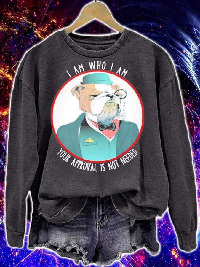 Bulldog I Am Who I Am Your Approval Is Not Needed Bulldog T-Shirt t-shirt sweatshirt