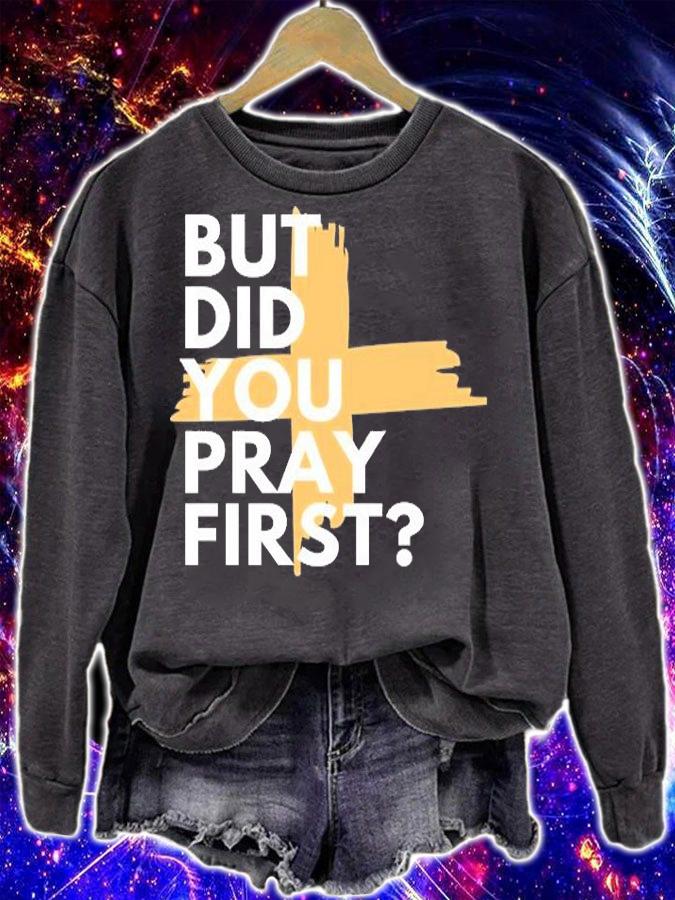 But Did You Pray First T-Shirt t-shirt sweatshirt