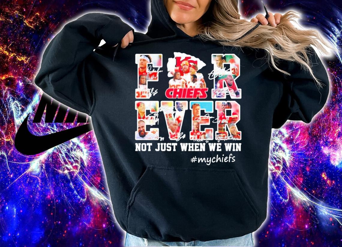 Forever Kansas City Chiefs not just when we win signatures shirt t-shirt hoodie