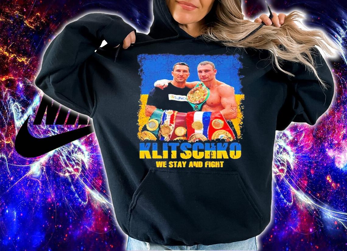 Klitschko Brothers We Stay And Fight Ukraine Former Heavyweight Boxers T-Shirt t-shirt hoodie