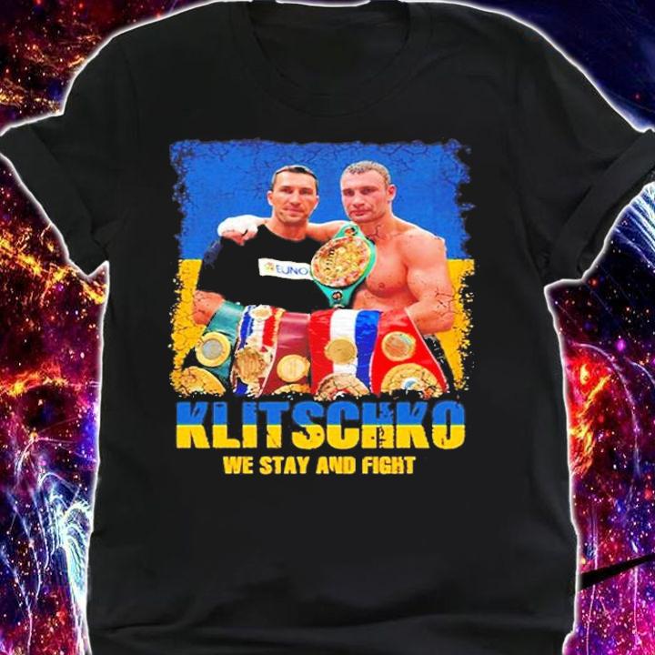Klitschko Brothers We Stay And Fight Ukraine Former Heavyweight Boxers T-Shirt t-shirt shirt