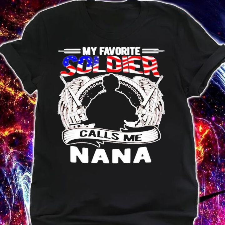 My Favorite Soldier Calls Me Nana T-Shirt t-shirt