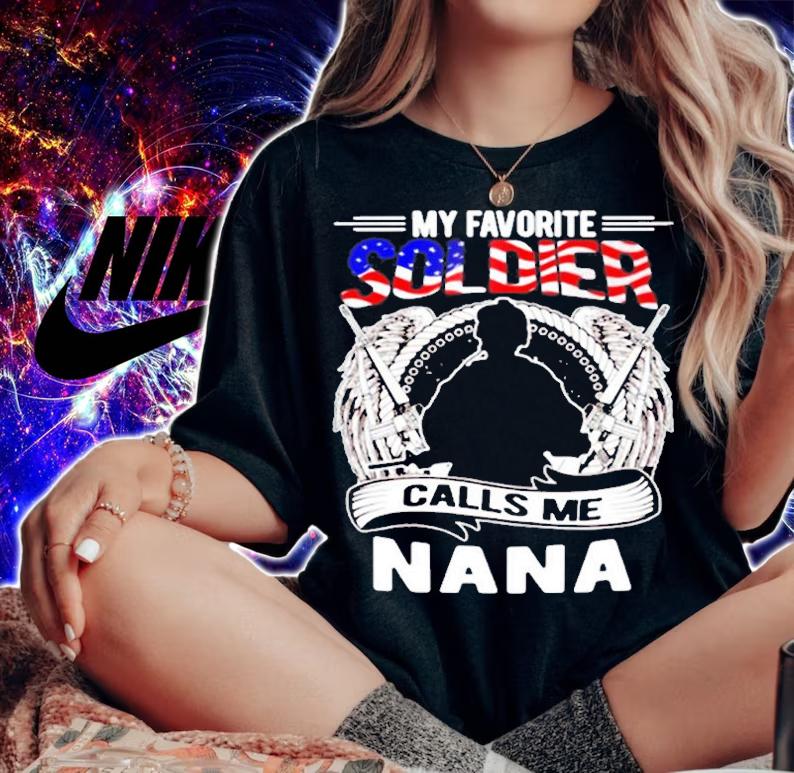 My Favorite Soldier Calls Me Nana T-Shirt t-shirt