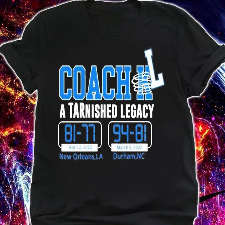 Coach L A Tarnished Legacy For North Carolina Basketball T-Shirt t-shirt
