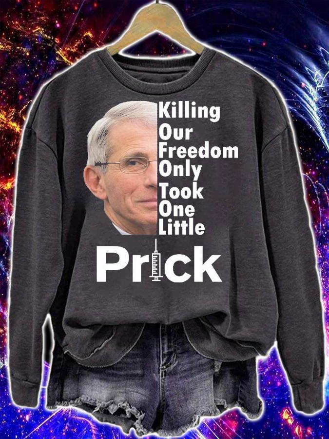 Dr Fauci Vaccine Killing Our Freedom Only Took One Little Prick T-Shirt t-shirt