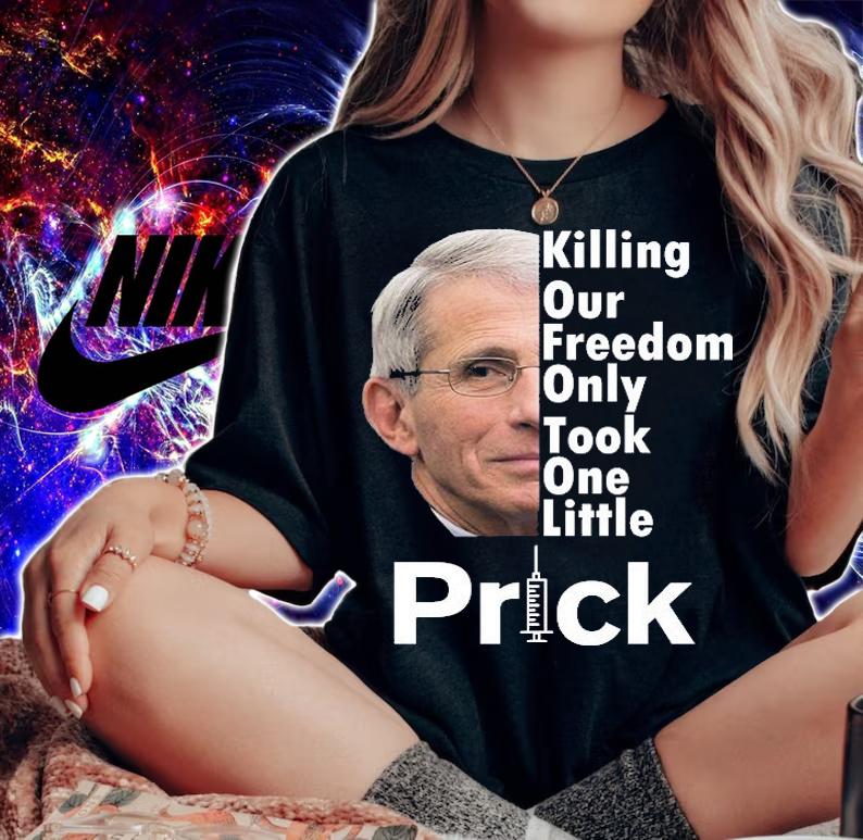 Dr Fauci Vaccine Killing Our Freedom Only Took One Little Prick T-Shirt t-shirt