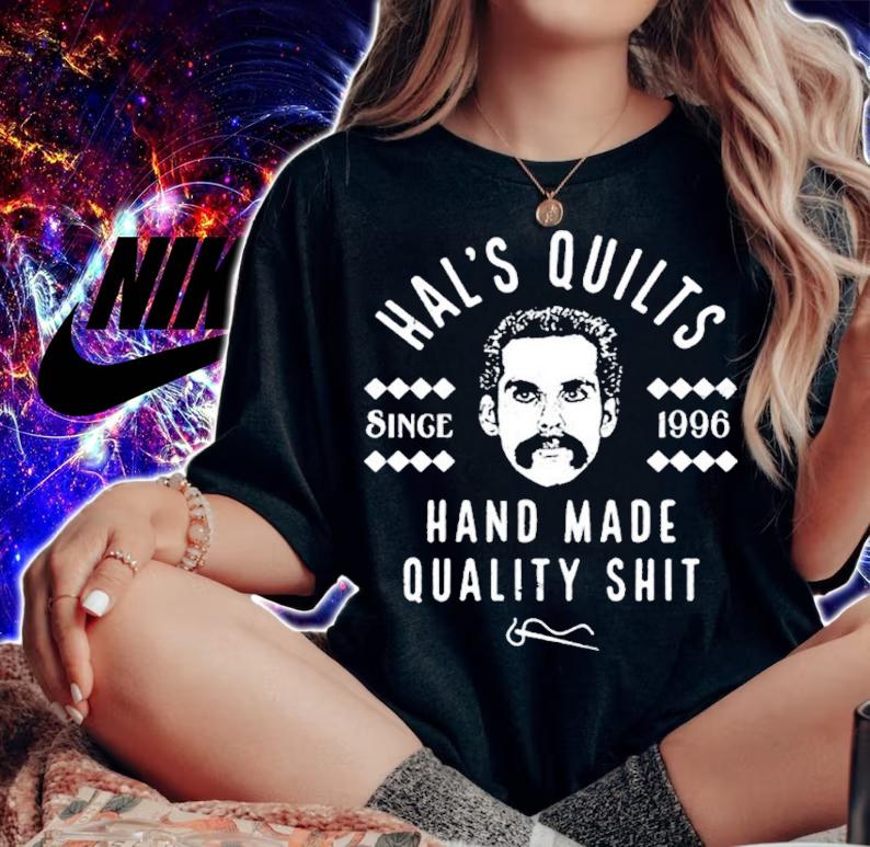 Hal's Quilts Since 1996 Hand Made Quality Shit Shirt t-shirt woman shirt