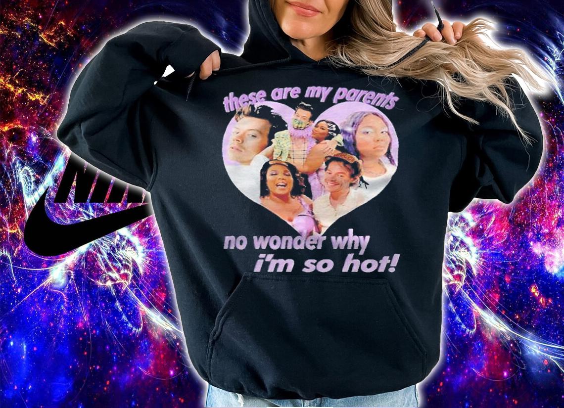 Harry and Lizzo these are my parents no wonder why I'm so hot T-shirt t-shirt