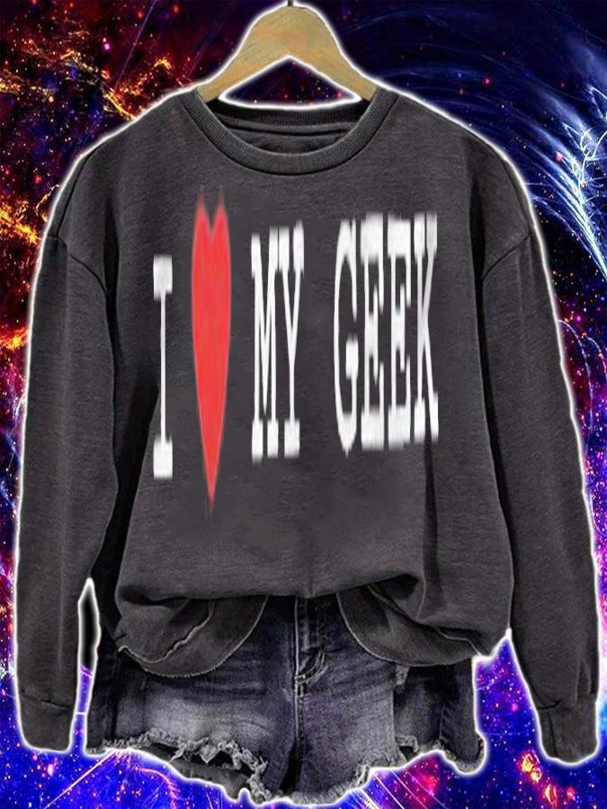 I love my Geek T-shirt t-shirt sweatshirt