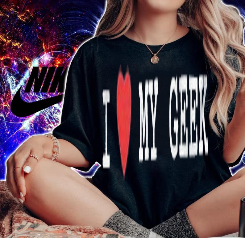 I love my Geek T-shirt t-shirt woman shirt