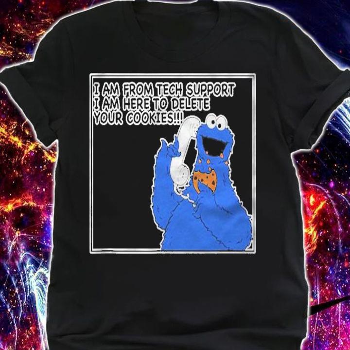 Im From Tech Support Im Here To Delete Your Cookie Shirt t-shirt shirt