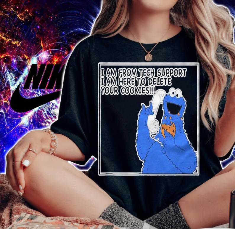 Im From Tech Support Im Here To Delete Your Cookie Shirt t-shirt woman shirt