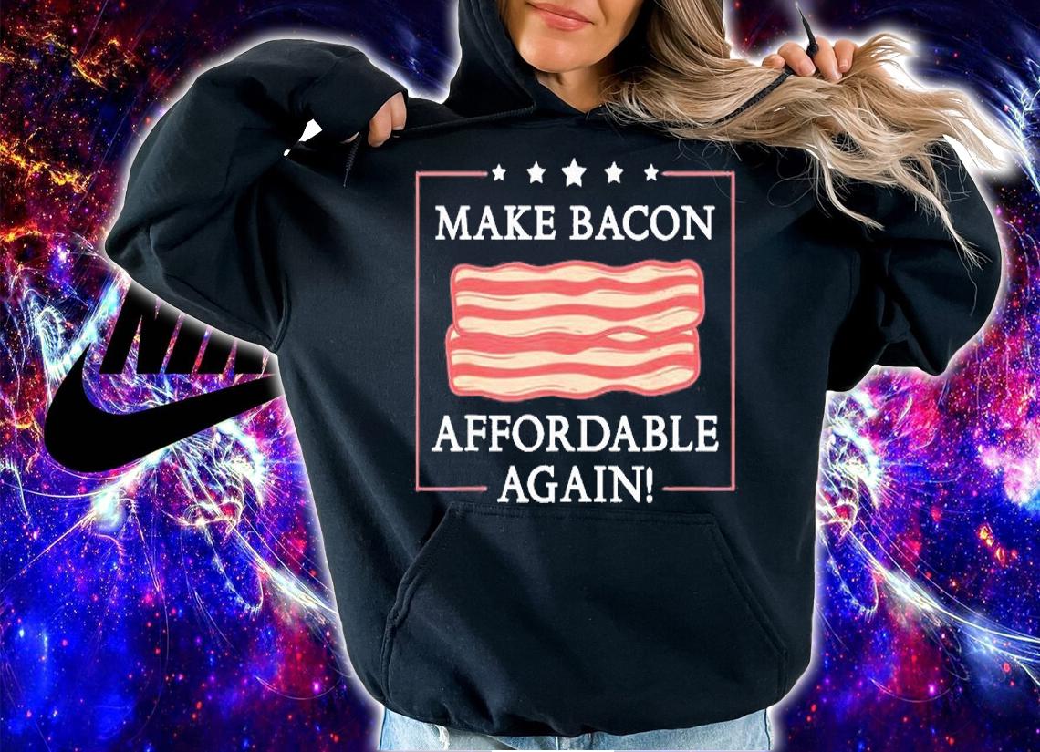 Make Bacon Affordable Again Funny Inflation Anti Joe Biden T-Shirt t-shirt hoodie