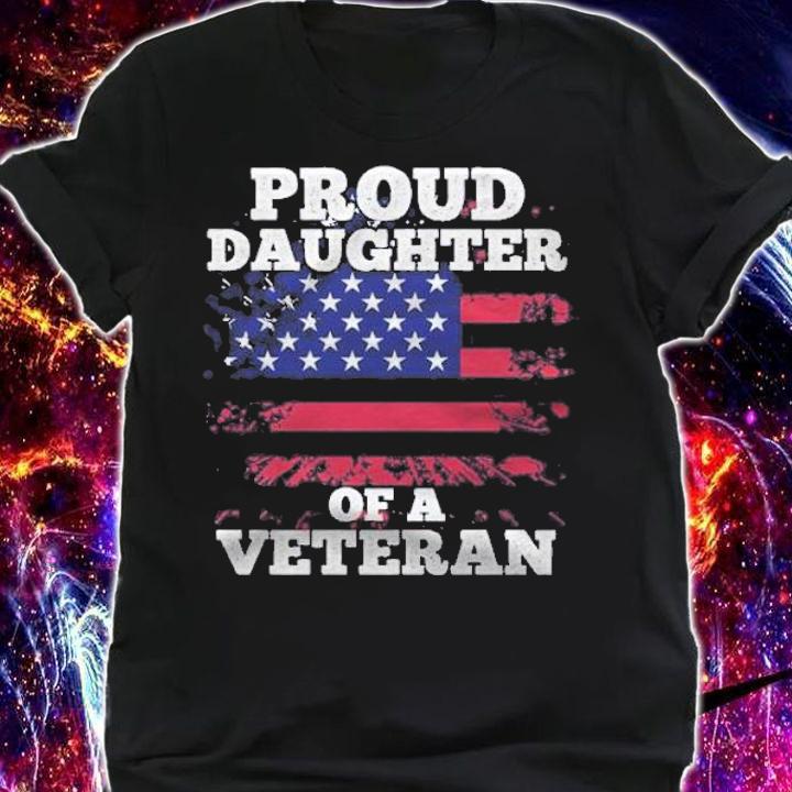 Proud daughter of a Veteran shirt t-shirt