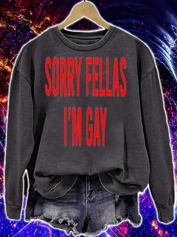 Sorry Fellas I'm gay shirt t-shirt sweatshirt