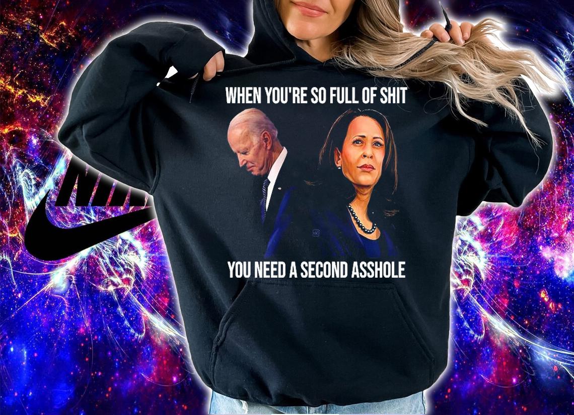When You're So Full Of Shit You Need A second Asshole Anti Biden Harris Funny 2021, Anti Biden Shirt T-Shirt t-shirt