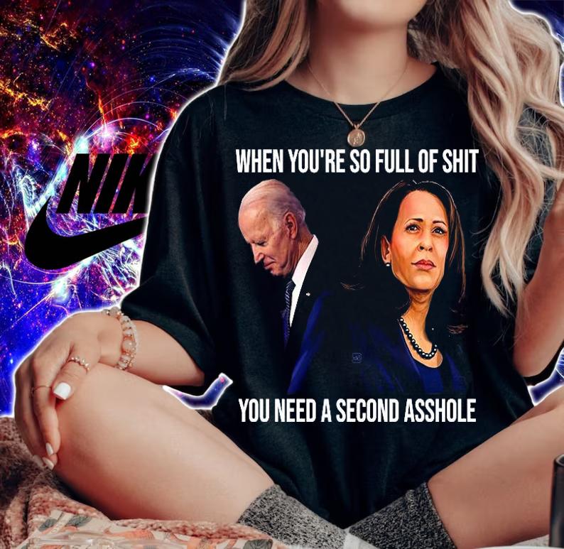 When You're So Full Of Shit You Need A second Asshole Anti Biden Harris Funny 2021, Anti Biden Shirt T-Shirt t-shirt