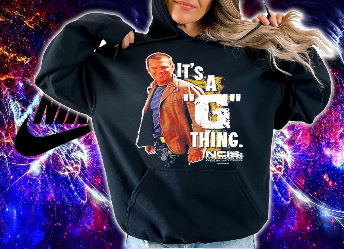 Ncis Los Angeles G Thing T-Shirt t-shirt hoodie