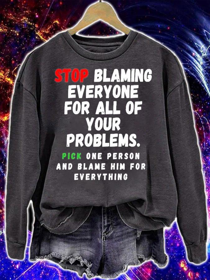 Stop Blaming Everyone For Your Problems T-Shirt t-shirt