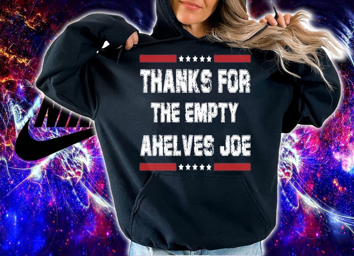 Thanks For The Empty Ahelves Joe Biden T-Shirt t-shirt hoodie