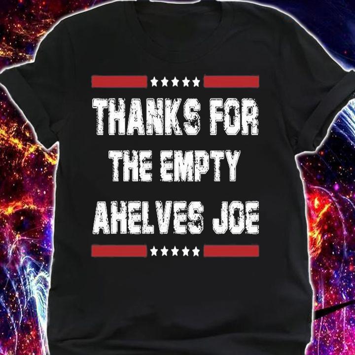 Thanks For The Empty Ahelves Joe Biden T-Shirt t-shirt shirt