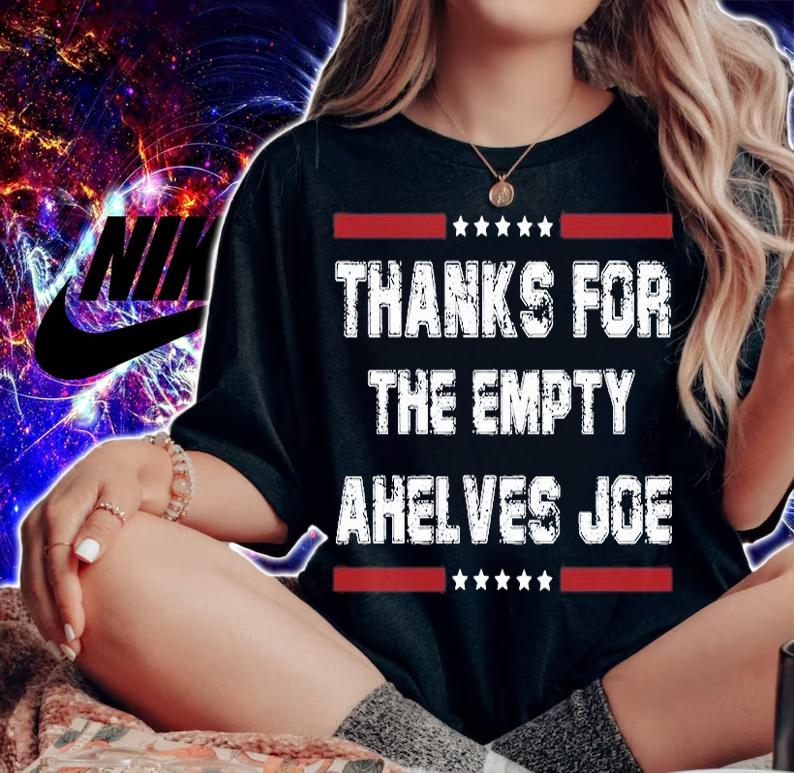 Thanks For The Empty Ahelves Joe Biden T-Shirt t-shirt woman shirt