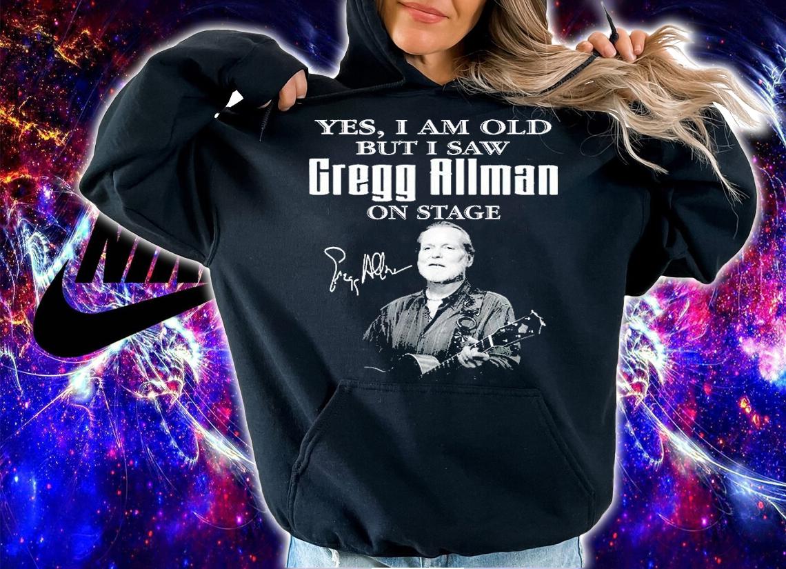 Yes I Am Old But I Saw Gregg Allman On State Signature T-Shirt t-shirt hoodie