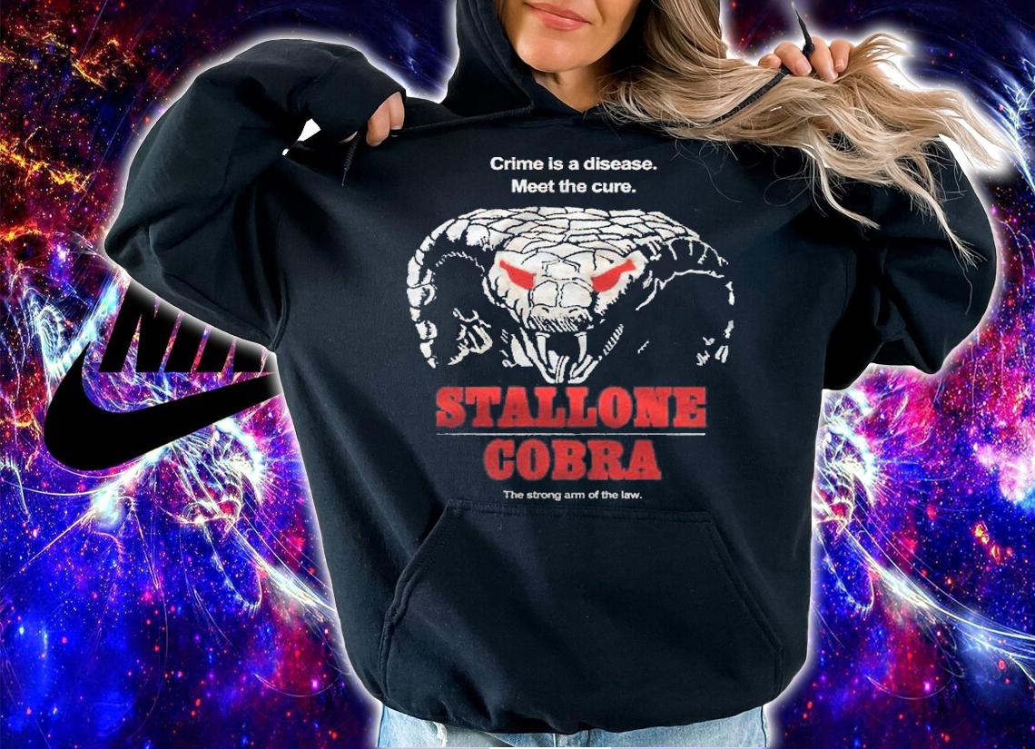 Crime Is A Disease Meet The Cure Stallone Cobra The Strong Arm Of The Law shirt t-shirt hoodie