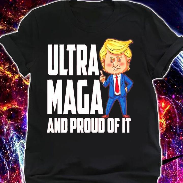 Donald Trump Ultra Maga And Proud Of It Shirt t-shirt