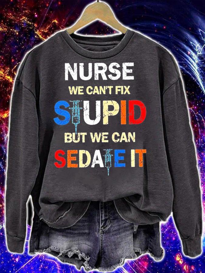 Nurse We Can't Fix Stupid But We Can Sedate It T-Shirt t-shirt