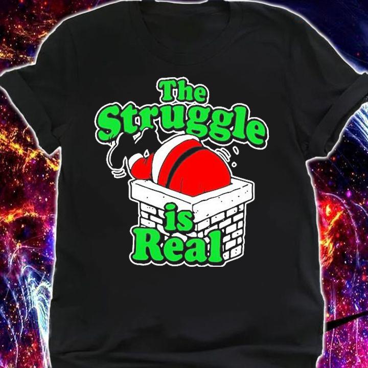 The Struggle Is Real T-Shirt t-shirt shirt