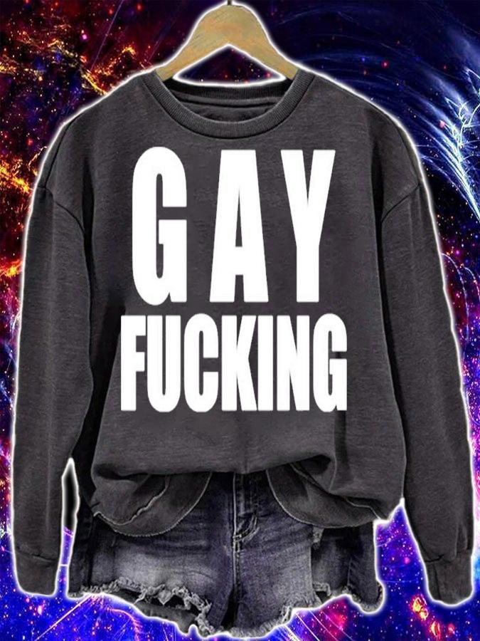 Gay Fucking Shirt, sweater hoodie and tank top t-shirt sweatshirt