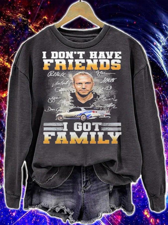 Paul Walker I Don't Have Friends I Got Family Shirt t-shirt